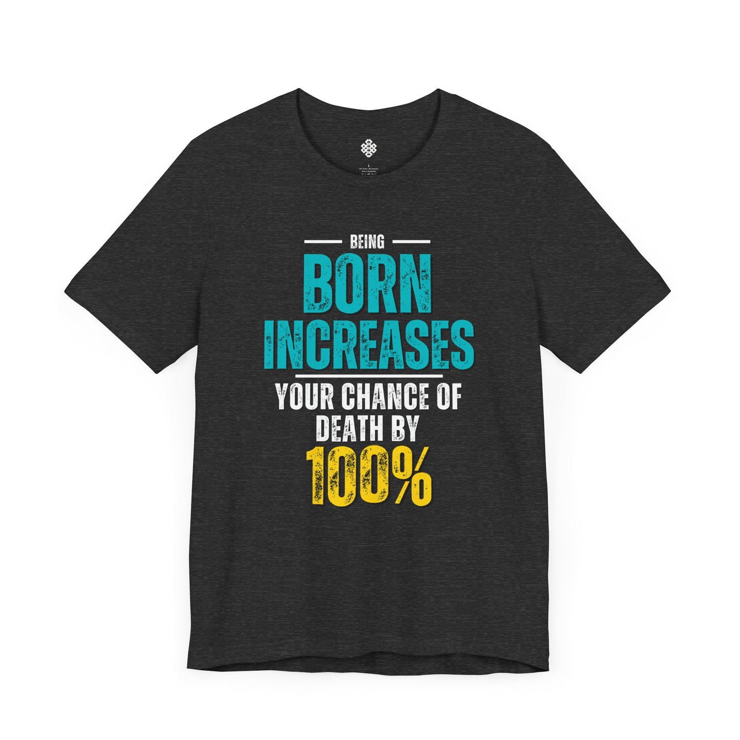 Being Born Increases Your Chance of Death By A 100%