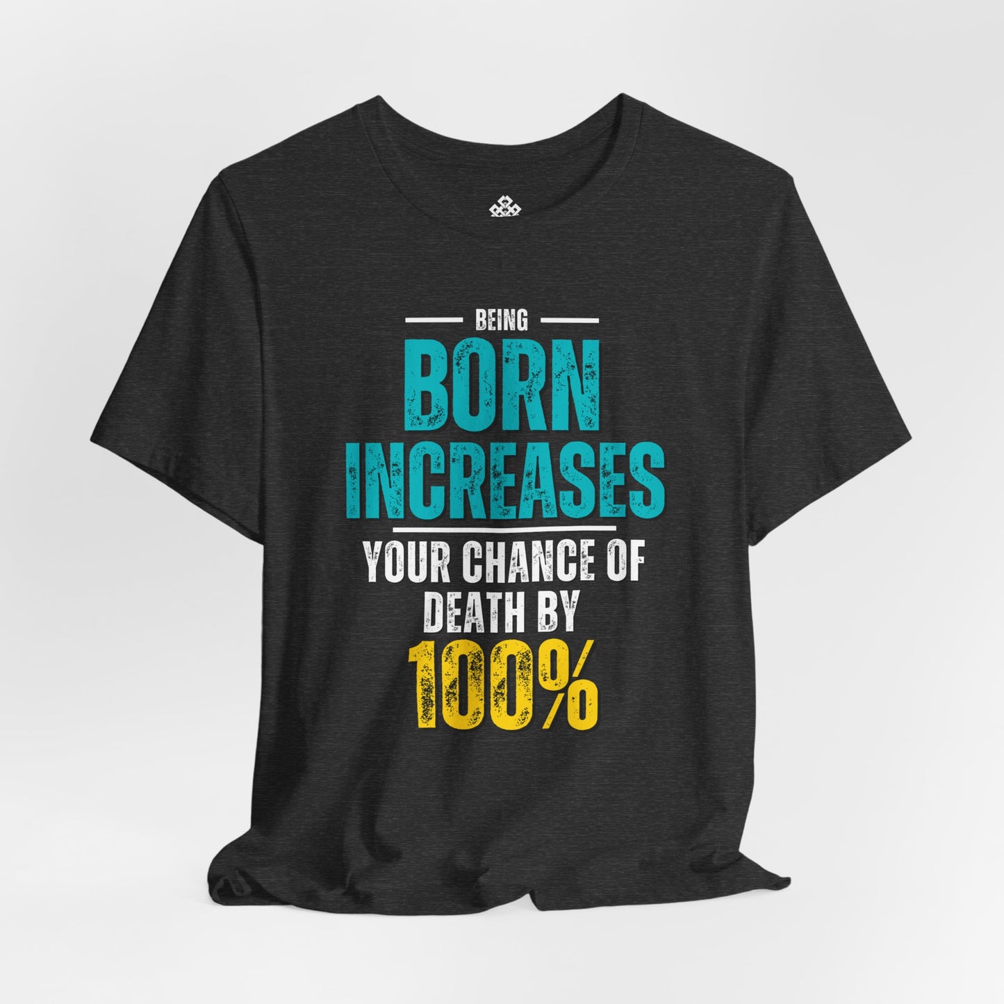 Being Born Increases Your Chance of Death By A 100%