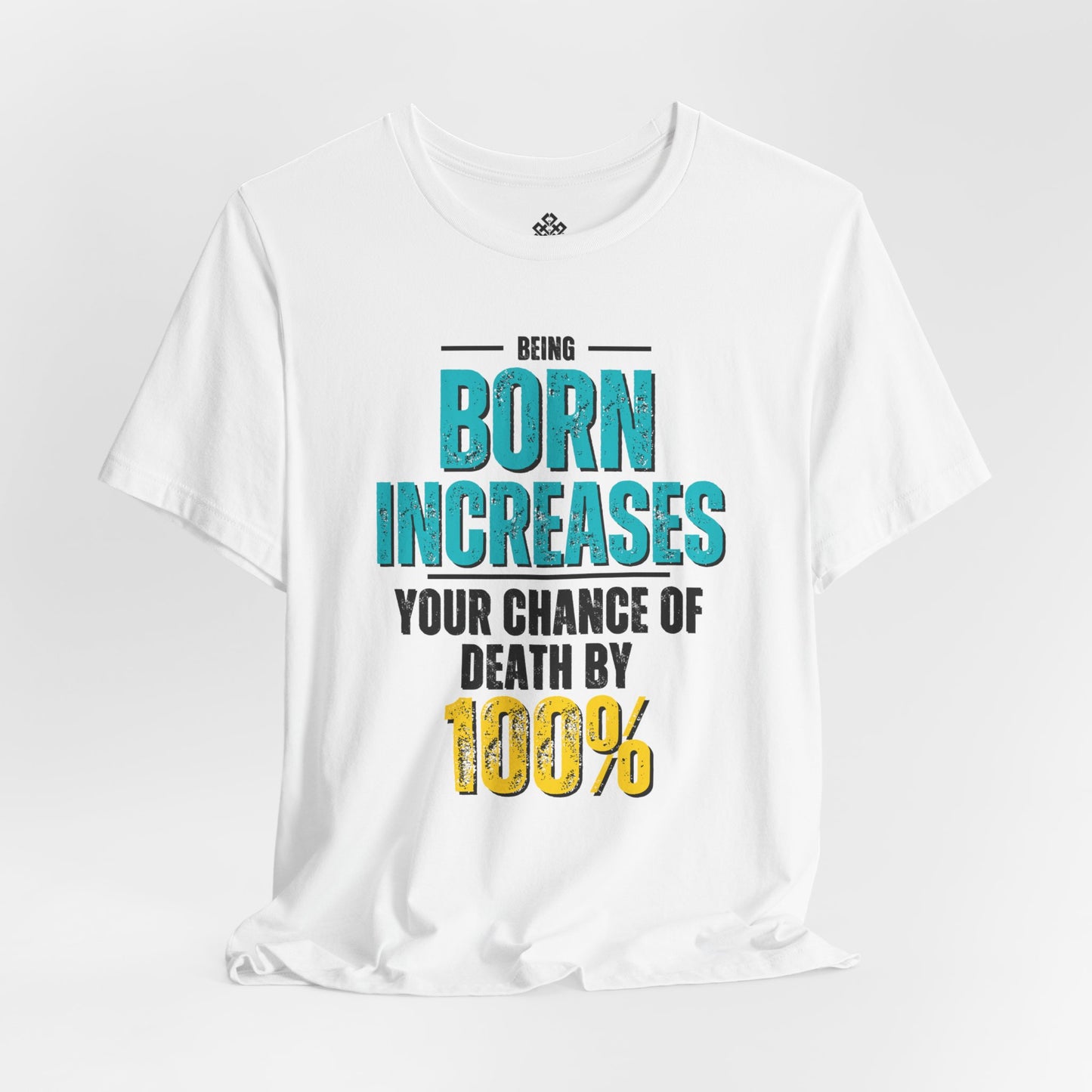 Being Born Increases Your Chance of Death By A 100%