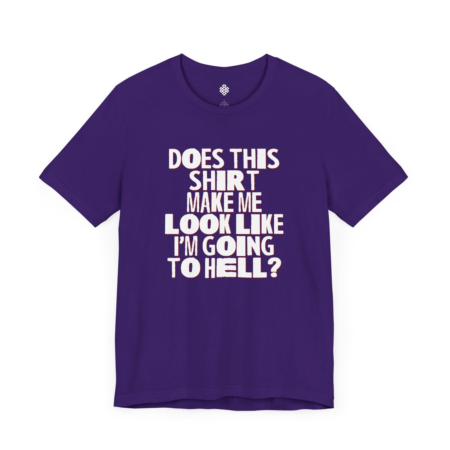 Does This Shirt Make Me Look Like I'm Going to Hell?